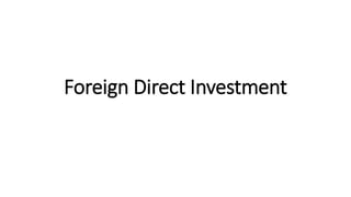 Foreign Direct Investment
 