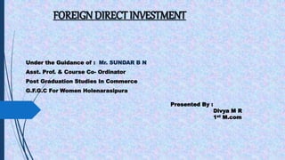 Under the Guidance of : Mr. SUNDAR B N
Asst. Prof. & Course Co- Ordinator
Post Graduation Studies In Commerce
G.F.G.C For Women Holenarasipura
Presented By :
Divya M R
1st M.com
 