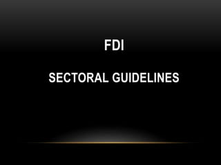 FDI
SECTORAL GUIDELINES

 