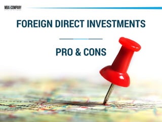 FOREIGN DIRECT INVESTMENTS
PRO & CONS
 