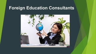 Foreign Education Consultants
 