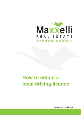 How to obtain a
local driving licence



              www.maxxelli.net
 