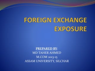 PREPARED BY: 
MD TAHER AHMED 
M.COM 2013-15 
ASSAM UNIVERSITY, SILCHAR 
 