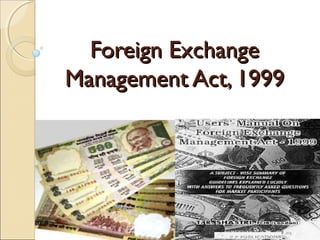 Foreign Exchange
Management Act, 1999
 