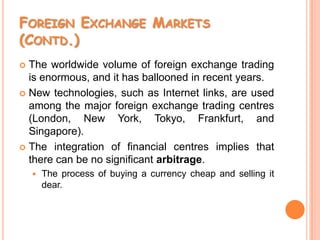 International currencies are traded in foreign-exchange-markets around the world.