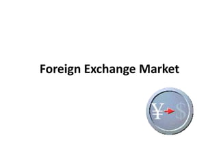 Foreign Exchange Market
 
