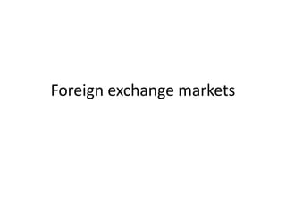 Foreign exchange markets
 