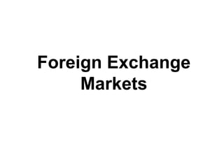 Foreign Exchange
Markets

 