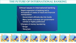 THE FUTURE OF INTERNATIONAL BANKING
 