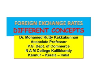 Dr. Mohamed Kutty Kakkakunnan
Associate Professor
P.G. Dept. of Commerce
N A M College Kallikkandy
Kannur – Kerala – India
 