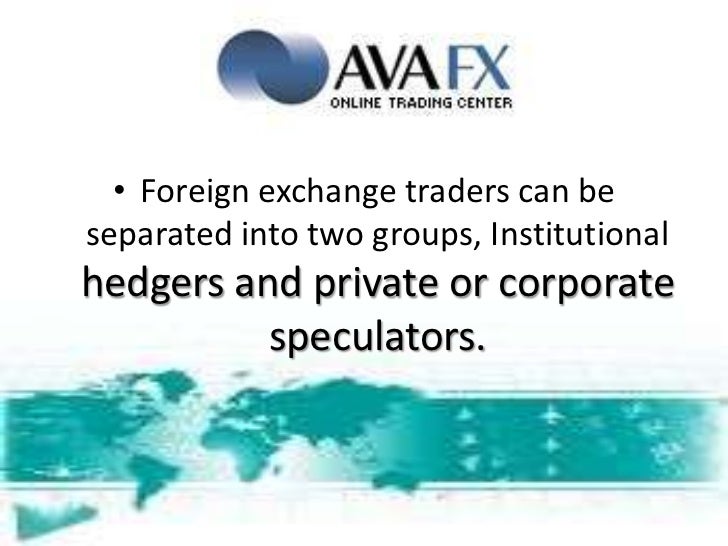 Forex Basics Hedging Foreign Exchange Traders Fx Hedg!   ers Fx Speculat - 