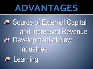 Source of External Capital
and Increased Revenue
Development of New
Industries
Learning
 