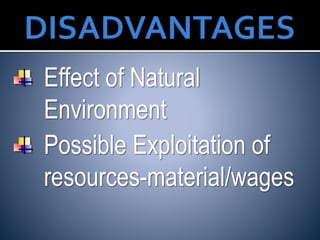 Effect of Natural
Environment
Possible Exploitation of
resources-material/wages
 