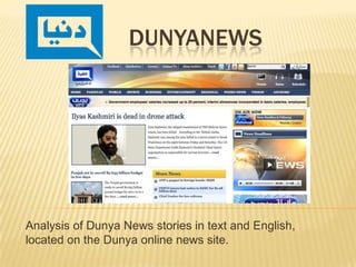 DunyaNEws Analysis of Dunya News stories in text and English, located on the Dunya online news site. 