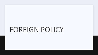 FOREIGN POLICY
 