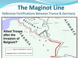41
The Maginot Line
Defensive Fortifications Between France & Germany
Allied Troops
after the
Invasion of
Belgium?
 