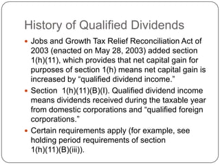 History of Qualified Dividends
 Jobs and Growth Tax Relief Reconciliation Act of
2003 (enacted on May 28, 2003) added sec...