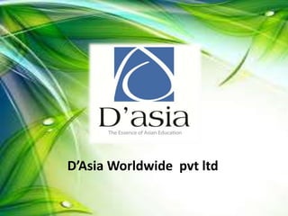 D’Asia Worldwide pvt ltd
 