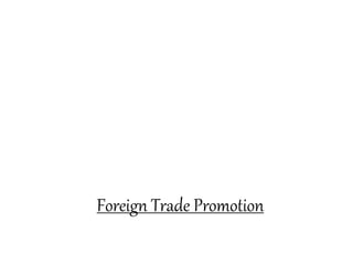 Foreign Trade Promotion
 