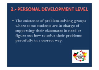 • Using the tutorship sessions of the group to
encourage personal development. (Citizens
Programme)
• The Academic Guidance Department of the
school analyse and work with this type of
students supporting or guiding them to the
most accurate resource and pedagogical path
 