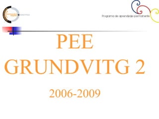 PEE GRUNDVITG 2 2006-2009 