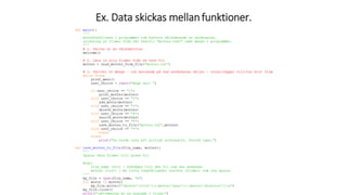 Ex. Data skickas mellanfunktioner.
 