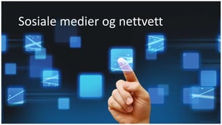 Sosiale medier og nettvett
 