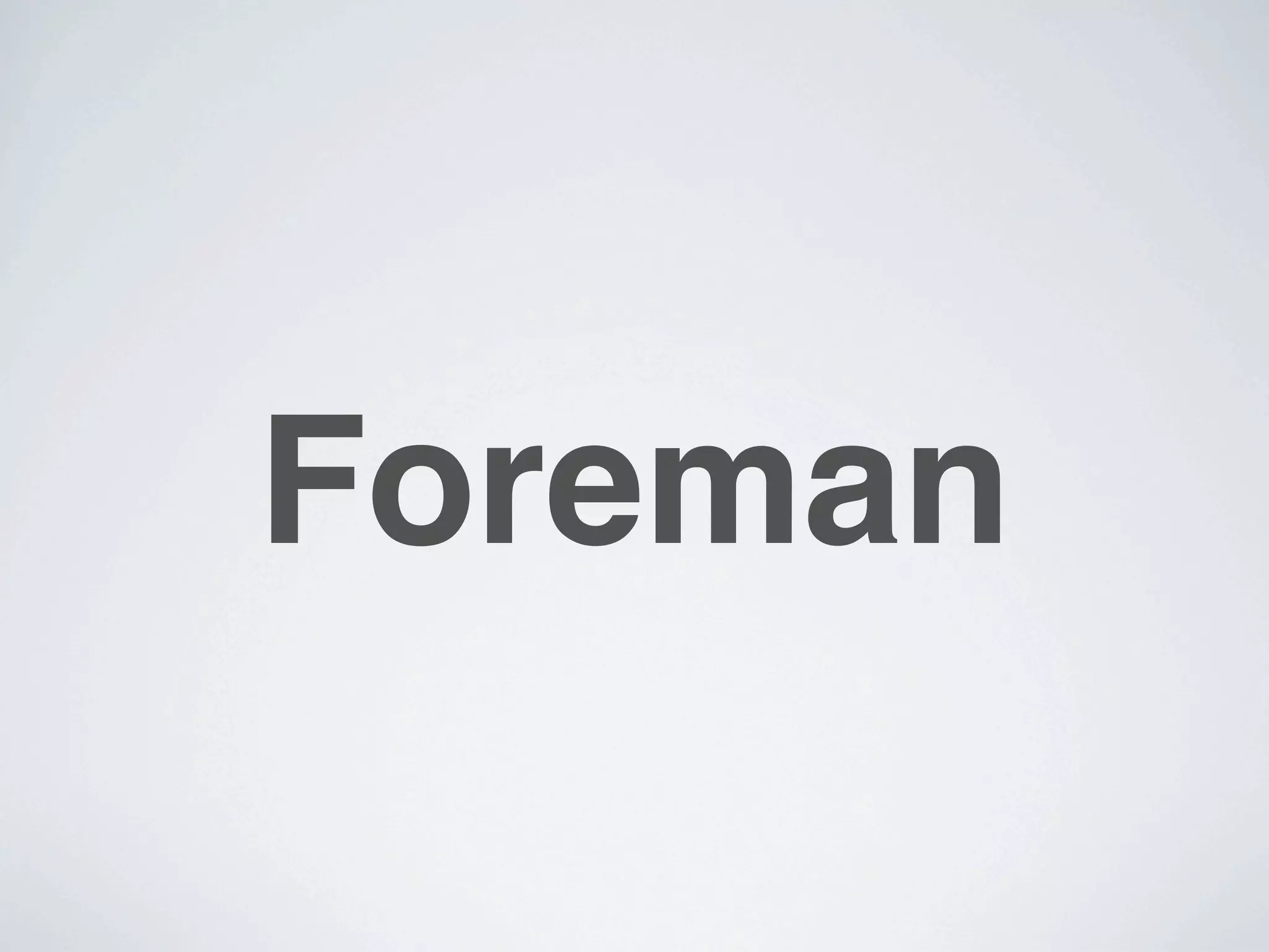 Foreman
 
