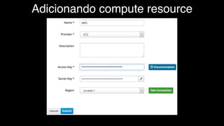 Adicionando compute resource
 