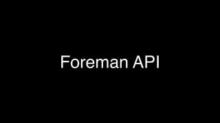 Foreman API
 