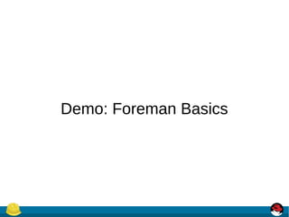Demo: Foreman Basics
 