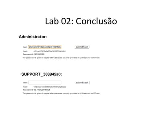 Lab 02: Conclusão
Administrator:




 SUPPORT_388945a0:
 