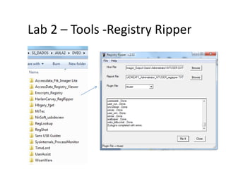 Lab 2 – Tools -Registry Ripper
 