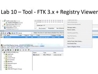 Lab 10 – Tool - FTK 3.x + Registry Viewer
 
