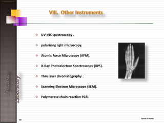 64
ForensicLaboratory
• Qualitative Analysis of an Inorganic
Compound
• A poison is a substance that can cause,
to an organism, injury, illness or death
when a sufficient quantity is present.
• This indicates that any chemical
substance in sufficient quantities can
act as a poison even table salt.
 