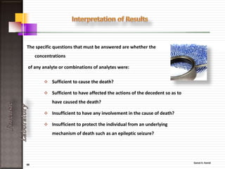 68
ForensicLaboratory
Steps
• Plasma will dissociate a sample into
atoms , ions.
• Exciting them to a higher energy level.
• Atoms and ions emits light at a
characteristic wavelength .
• The emitted light, will be analyzing .
The instrument will know the
concentration of metals inside the sample,
using standard solutions.
 