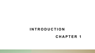 I N T R O D U C T I O N
C H A P T E R 1
 