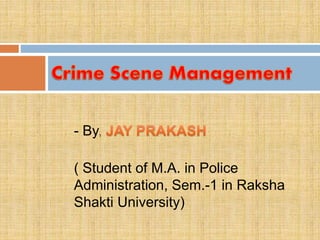 - By,
( Student of M.A. in Police
Administration, Sem.-1 in Raksha
Shakti University)
 