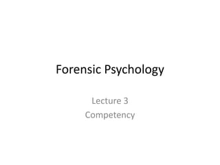 Forensic Psychology Lecture 3 Competency 