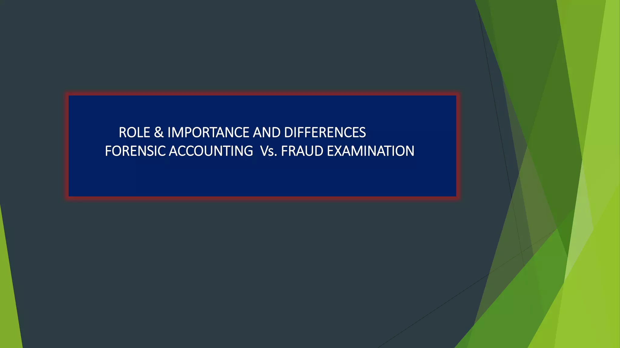 Forensic accounting vs fraud examination | PPTX