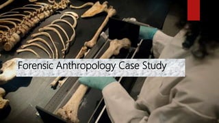 Forensic Anthropology Case Study
 