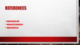 REFERENCES
• WWW.HORIBA.COM
• WWW.DETECTORINDIA.IN
• WWW.SENSOFT.CA
 