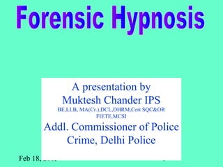 Feb 18, 2015 1
A presentation by
Muktesh Chander IPS
BE,LLB, MA(Cr.),DCL,DHRM,Cert SQC&OR
FIETE,MCSI
Addl. Commissioner of Police
Crime, Delhi Police
 