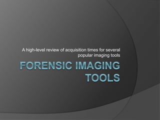 Forensic imaging tools  Slide 1