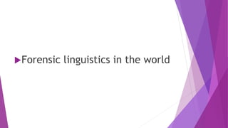 Forensic linguistics in the world
 