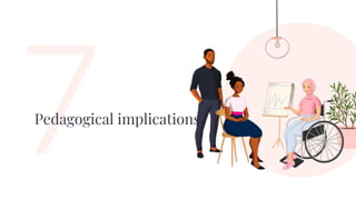 Pedagogical implications
 