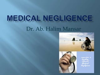 Medical negligence Dr. Ab. Halim Mansar 