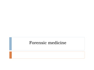 Forensic medicine
 