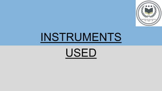 INSTRUMENTS
USED
 