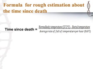 Formula for rough estimation about
the time since death
Time since death =
 